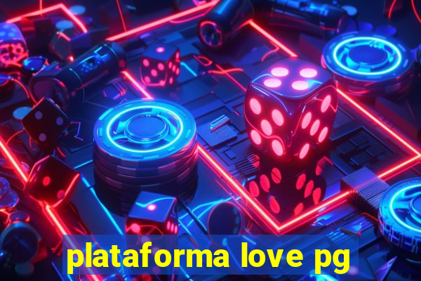 plataforma love pg